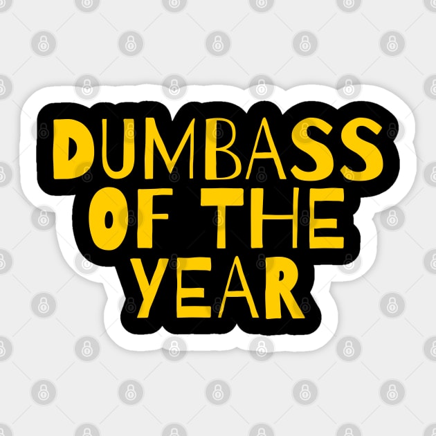 Dumbass of The Year Funny Sarcastic Quote Saying Sticker by BuddyandPrecious